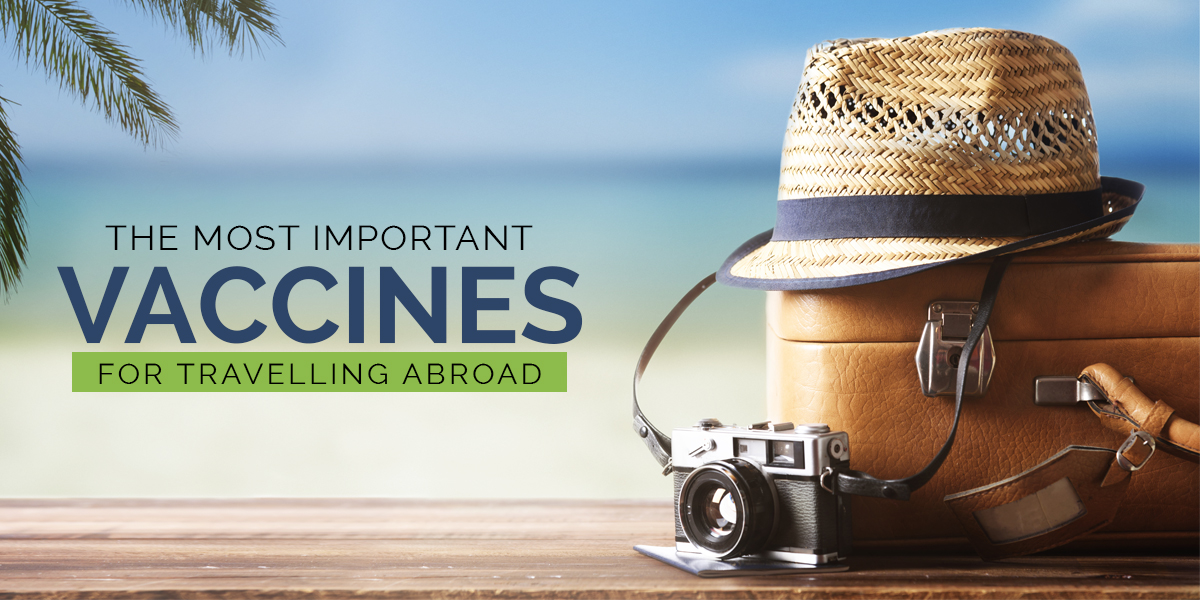 The_Most_Important_Vaccines_for_Travelling_Abroad
