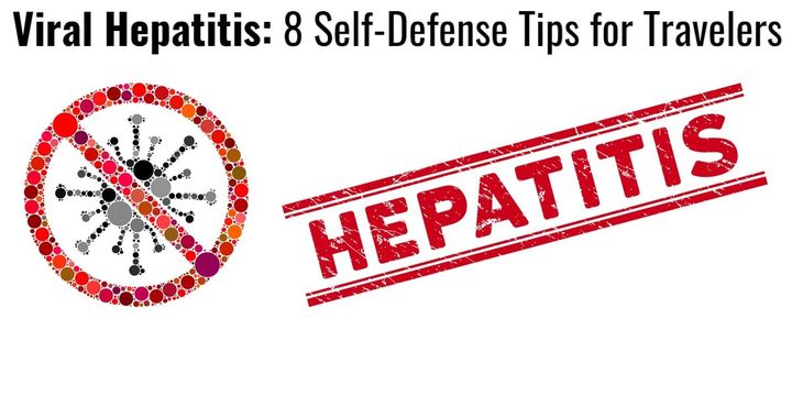 Viral Hepatitis 8 Self-Defense Tips for Travelers